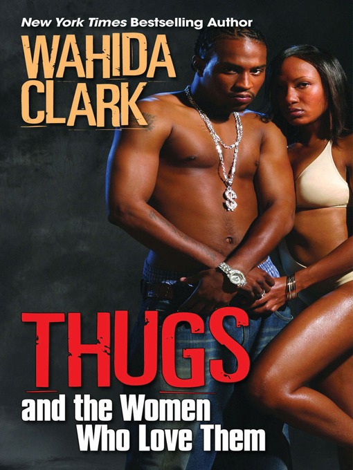 Title details for Thugs and the Women Who Love Them by Wahida Clark - Available